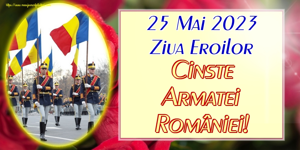 Imagini de Ziua Eroilor - 25 Mai 2023 Ziua Eroilor Cinste Armatei României! - mesajeurarifelicitari.com