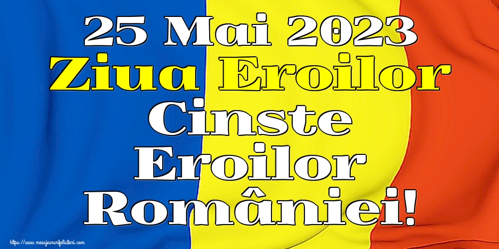 Imagini de Ziua Eroilor - 25 Mai 2023 Ziua Eroilor Cinste Eroilor României! - mesajeurarifelicitari.com