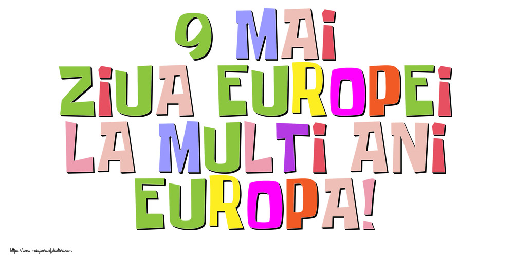 9 Mai Ziua Europei La multi ani, Europa!
