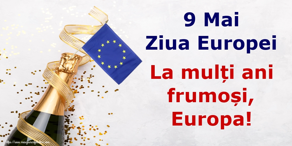 Ziua Europei 9 Mai Ziua Europei La mulți ani frumoși, Europa!