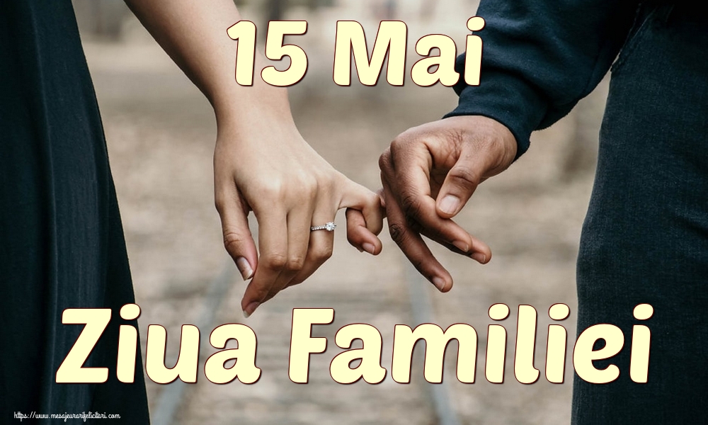 Felicitari de Ziua Familiei - 15 Mai Ziua Familiei - mesajeurarifelicitari.com