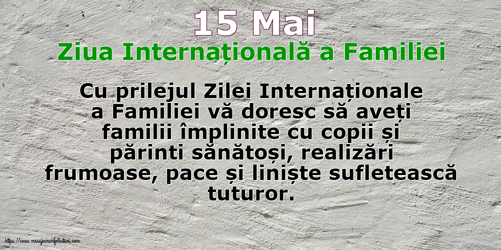 Felicitari de Ziua Familiei - 15 Mai - Ziua Internațională a Familiei - Cu prilejul Zilei Internaționale a Familiei - mesajeurarifelicitari.com