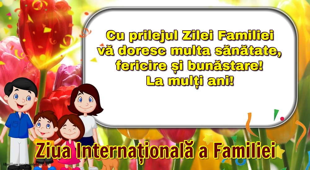 Felicitari de Ziua Familiei - 15 Mai - Ziua Internațională a Familiei - Cu prilejul Zilei Internaționale a Familiei - mesajeurarifelicitari.com