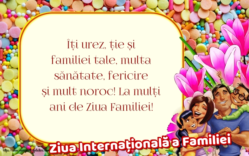 Ziua Familiei 15 Mai - Ziua Internațională a Familiei - La mulți ani de Ziua Familiei!