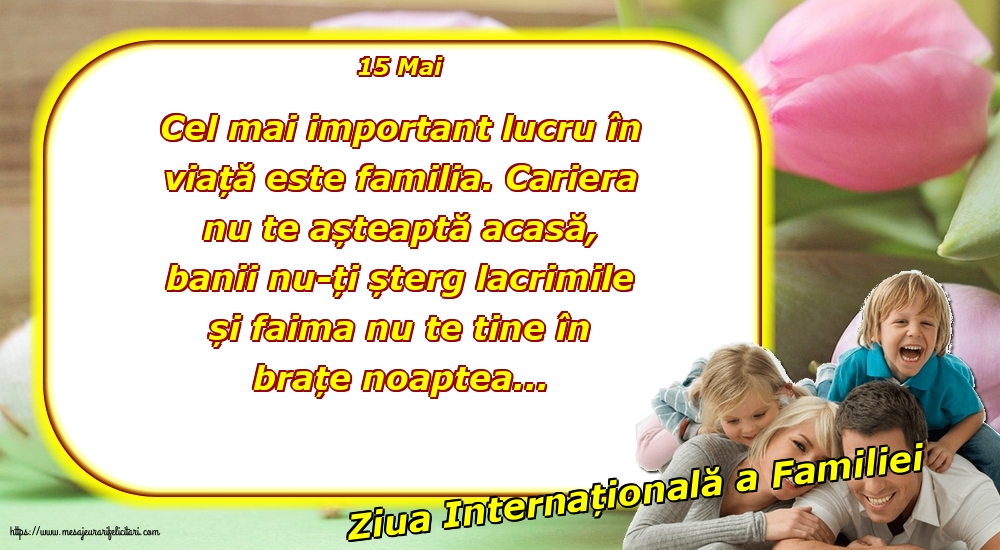 Ziua Familiei 15 Mai - Ziua Internațională a Familiei - Cel mai important lucru în viață este familia.