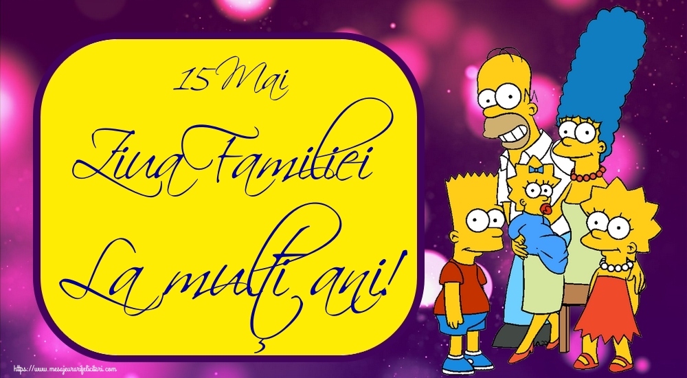 15 Mai Ziua Familiei La mulţi ani!