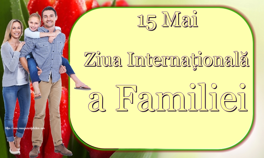 15 Mai Ziua Internaţională a Familiei