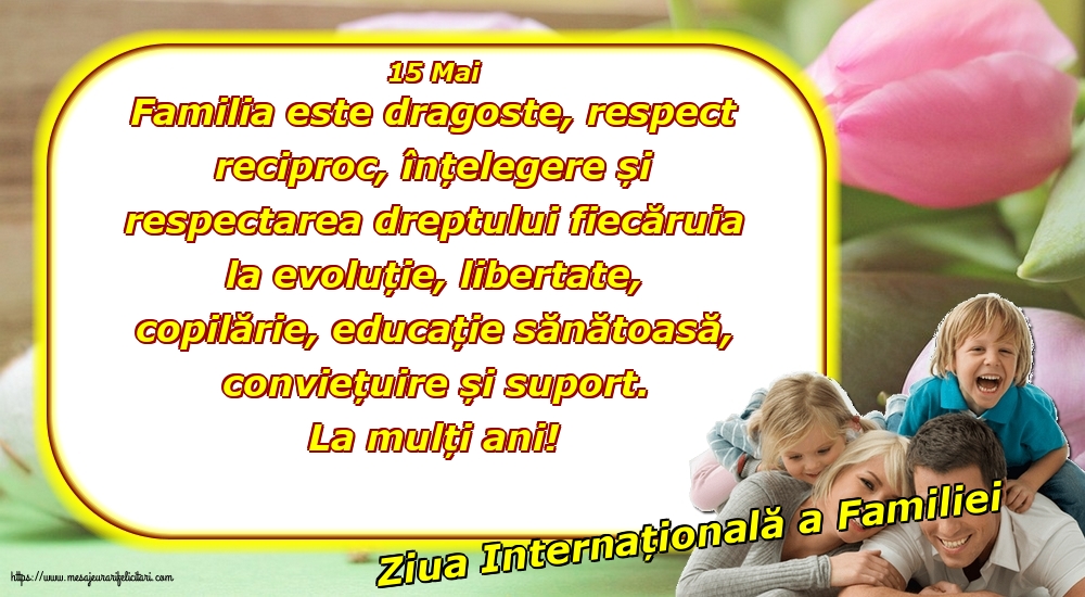 Ziua Familiei 15 Mai - Ziua Internațională a Familiei - La mulți ani!