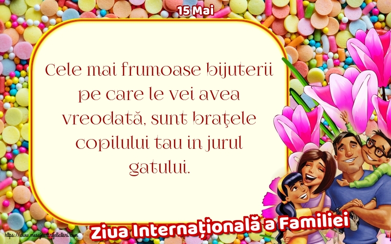 Felicitari de Ziua Familiei - 15 Mai - Ziua Internațională a Familiei - Cele mai frumoase bijuterii - mesajeurarifelicitari.com