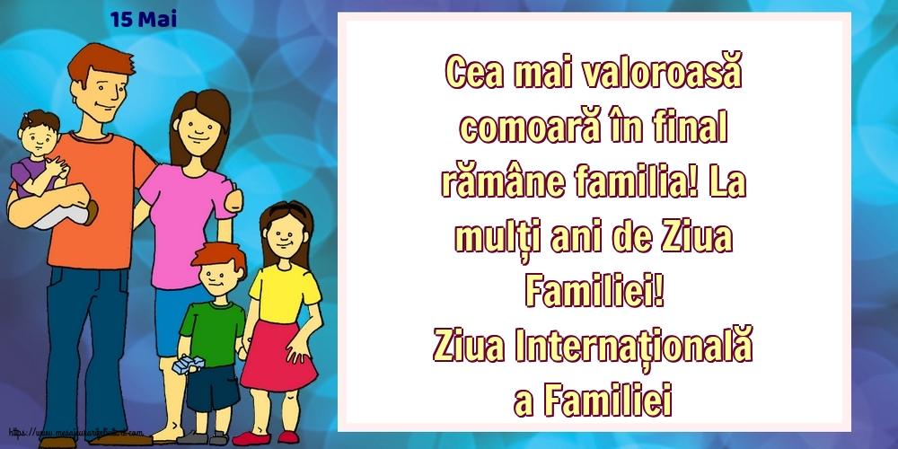 15 Mai - Ziua Internațională a Familiei - La mulți ani de Ziua Familiei!
