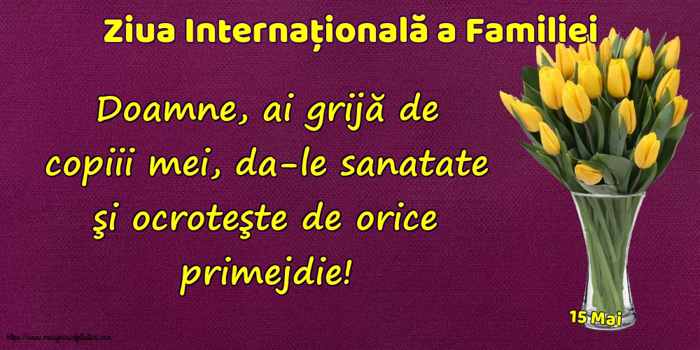 15 Mai - Ziua Internațională a Familiei - Doamne, ai grijă de copiii mei