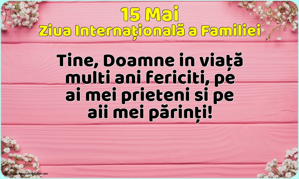 Ziua Familiei 15 Mai - Ziua Internațională a Familiei - Tine, Doamne in viaţă multi ani fericiti