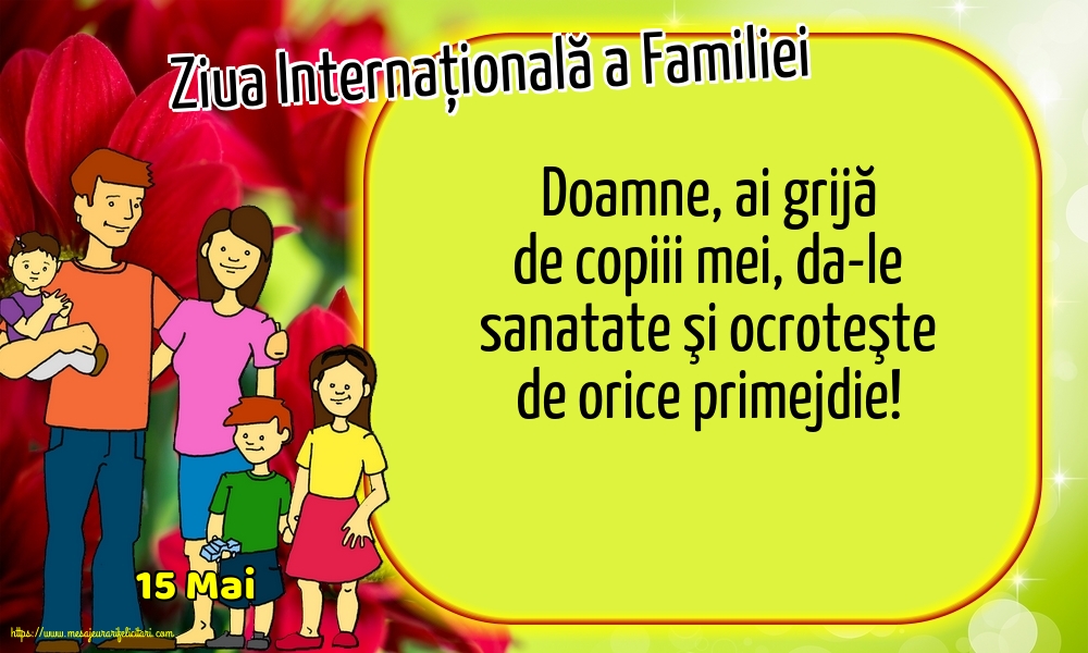 Felicitari de Ziua Familiei - 15 Mai - Ziua Internațională a Familiei - Doamne, ai grijă de copiii mei - mesajeurarifelicitari.com