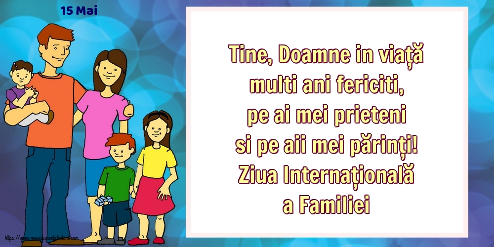 Ziua Familiei 15 Mai - Ziua Internațională a Familiei - Tine, Doamne in viaţă multi ani fericiti