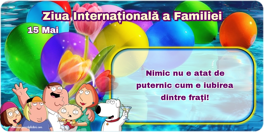 Ziua Familiei 15 Mai - Ziua Internațională a Familiei - Nimic nu e atat de puternic