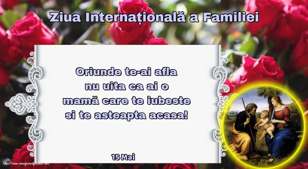 15 Mai - Ziua Internațională a Familiei - Oriunde te-ai afla nu uita