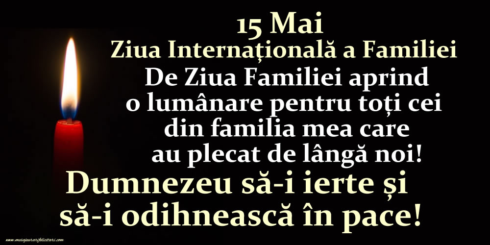 15 Mai - Ziua Internaţională a Familiei - Dumnezeu să-i ierte și să-i odihnească în pace!