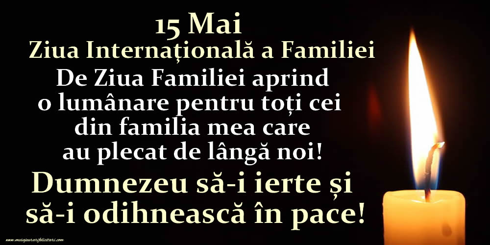 15 Mai - Ziua Internaţională a Familiei - Dumnezeu să-i ierte și să-i odihnească în pace!