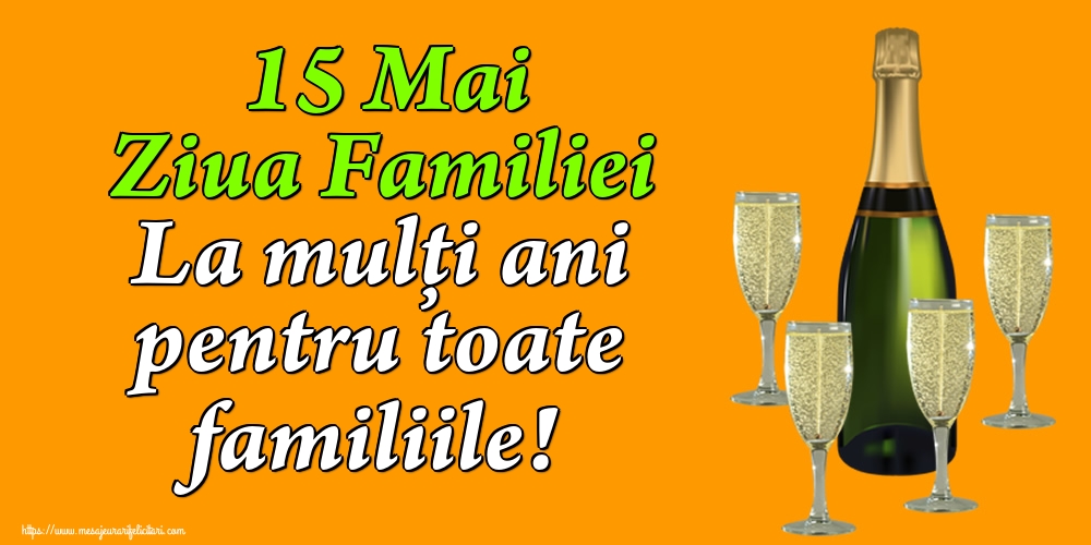 15 Mai Ziua Familiei La mulţi ani pentru toate familiile!