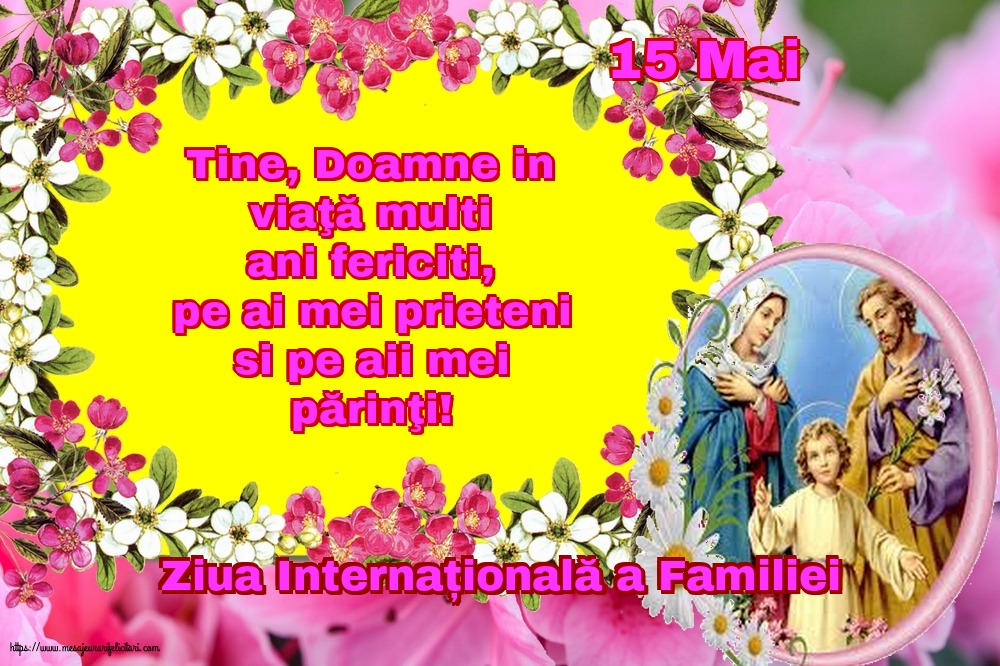 Ziua Familiei 15 Mai - Ziua Internațională a Familiei - Tine, Doamne in viaţă multi ani fericiti