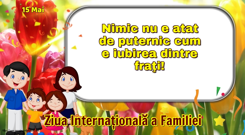 Ziua Familiei 15 Mai - Ziua Internațională a Familiei - Nimic nu e atat de puternic