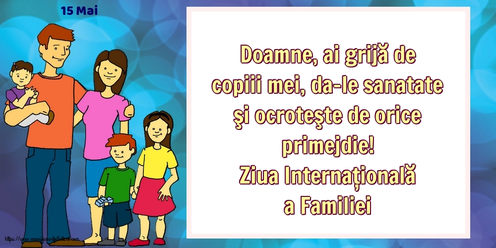 Ziua Familiei 15 Mai - Ziua Internațională a Familiei - Doamne, ai grijă de copiii mei