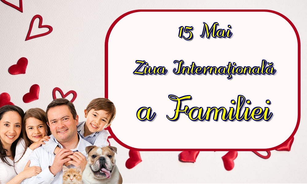 15 Mai Ziua Internaţională a Familiei