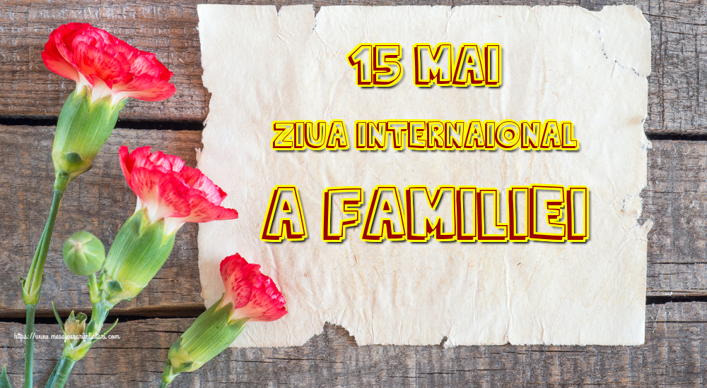 Felicitari de Ziua Familiei - 15 Mai Ziua Internaţională a Familiei - mesajeurarifelicitari.com