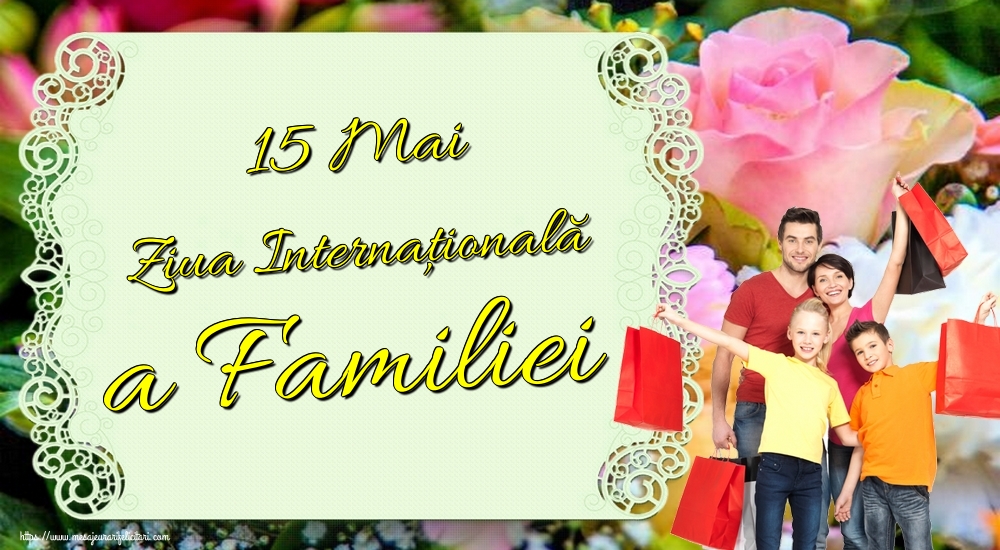 15 Mai Ziua Internaţională a Familiei