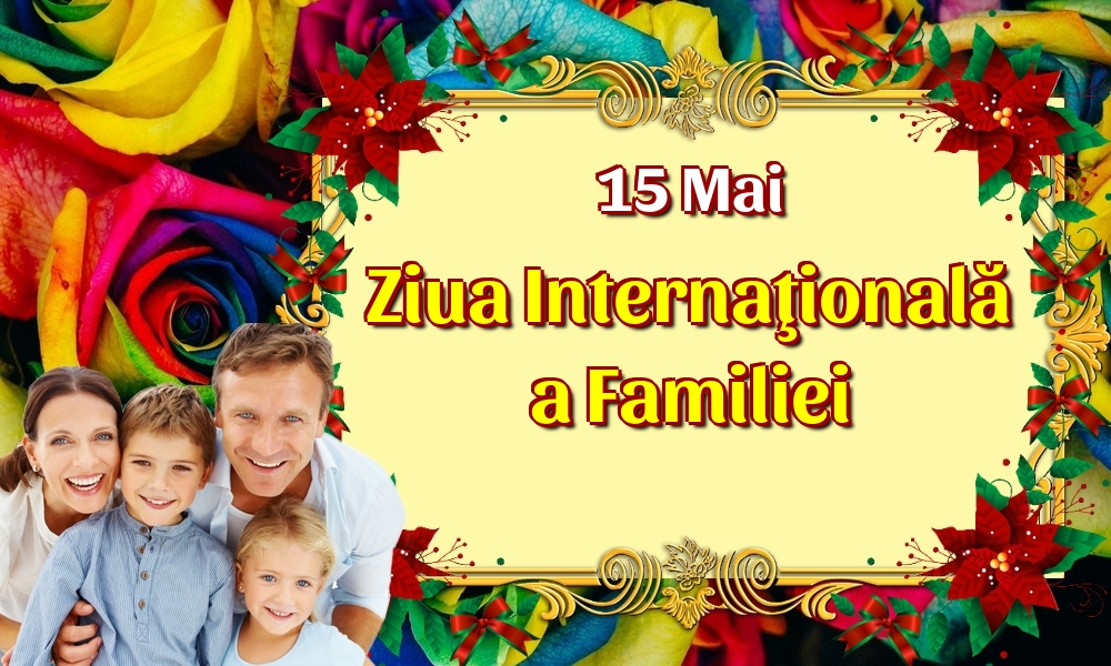 15 Mai Ziua Internaţională a Familiei