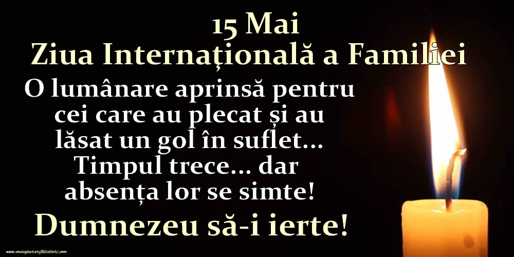 15 Mai - Ziua Internaţională a Familiei - Dumnezeu să-i ierte!