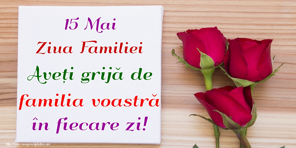 15 Mai Ziua Familiei Aveți grijă de familia voastră în fiecare zi!