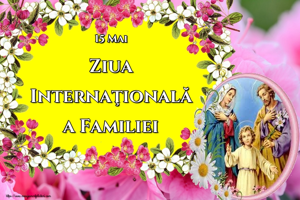 Felicitari de Ziua Familiei - 15 Mai Ziua Internaţională a Familiei - mesajeurarifelicitari.com