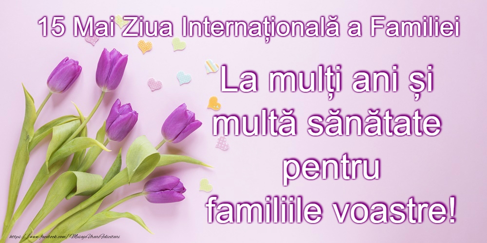 Felicitari de Ziua Familiei - 15 Mai - Ziua Internațională a Familiei - mesajeurarifelicitari.com
