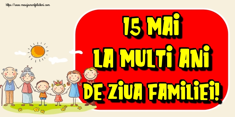 15 Mai La multi ani de Ziua Familiei!