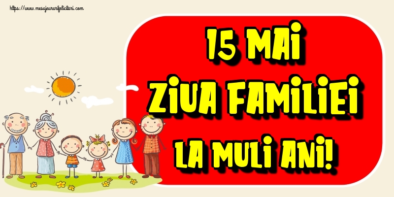 15 Mai Ziua Familiei La mulţi ani!