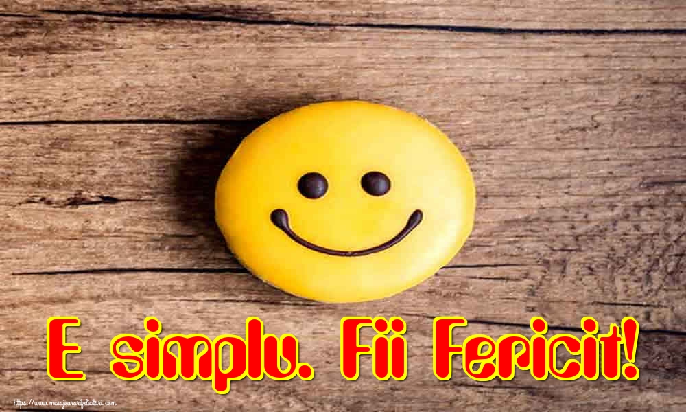 Felicitari de Ziua Fericirii - E simplu. Fii Fericit! - mesajeurarifelicitari.com