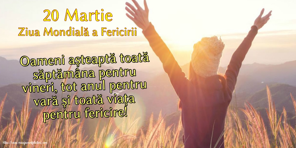 Ziua Fericirii 20 Martie - Ziua Mondială a Fericirii