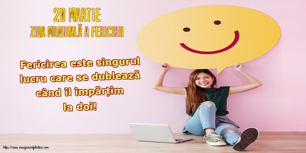 Ziua Fericirii 20 Martie - Ziua Mondială a Fericirii