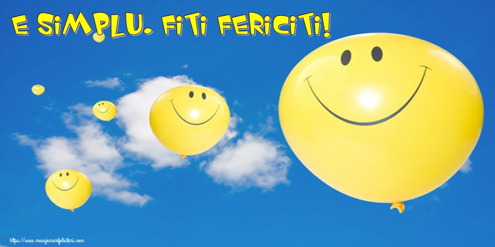 Felicitari de Ziua Fericirii - E simplu. Fiti Fericiti! - mesajeurarifelicitari.com