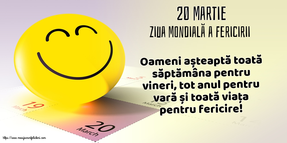 Ziua Fericirii 20 Martie - Ziua Mondială a Fericirii