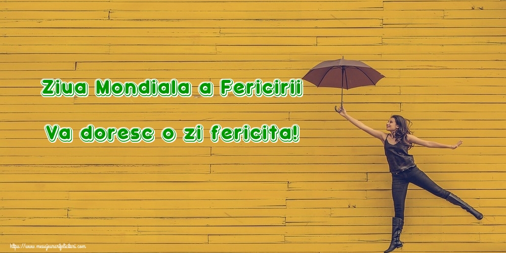 Felicitari de Ziua Fericirii - Ziua Mondiala a Fericirii Va doresc o zi fericita! - mesajeurarifelicitari.com