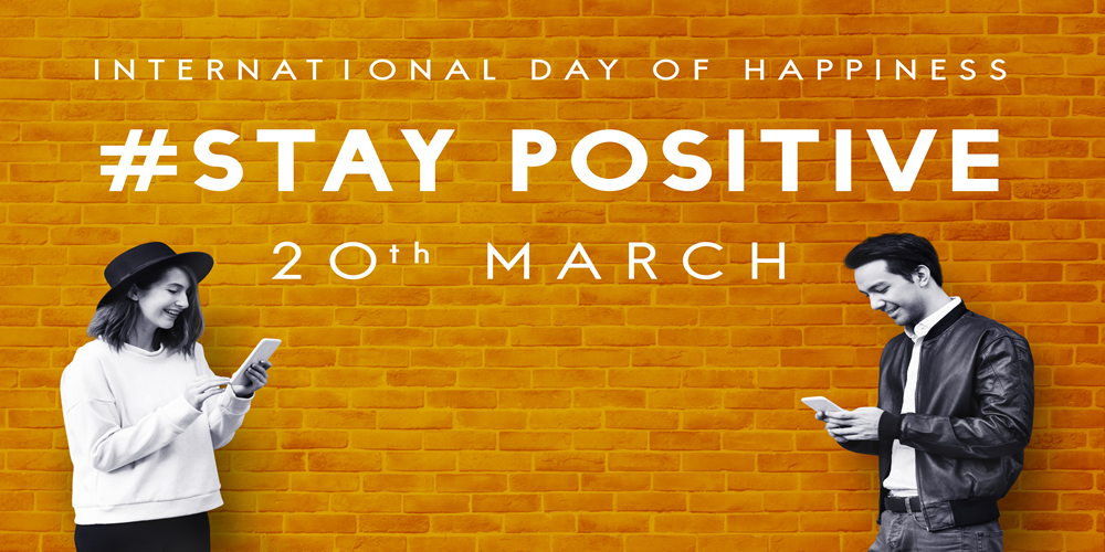 Felicitari de Ziua Fericirii - 20 March #STAY POSITIVE International Day Of Happiness - mesajeurarifelicitari.com