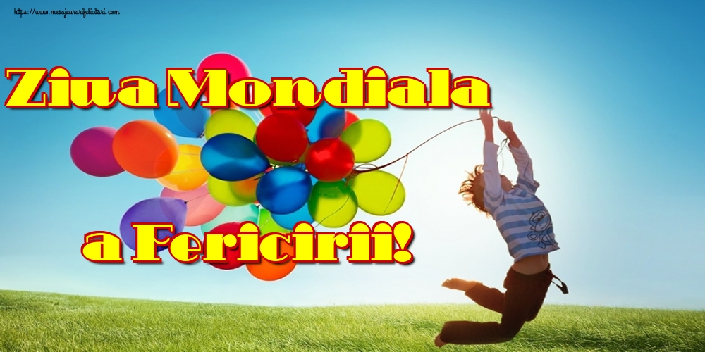 Ziua Mondiala a Fericirii!