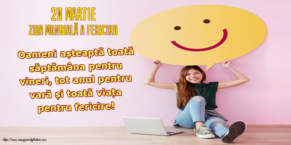 Ziua Fericirii 20 Martie - Ziua Mondială a Fericirii