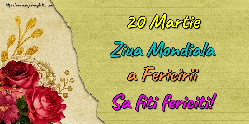 Felicitari de Ziua Fericirii - 20 Martie Ziua Mondiala a Fericirii Sa fiti fericiti! - mesajeurarifelicitari.com