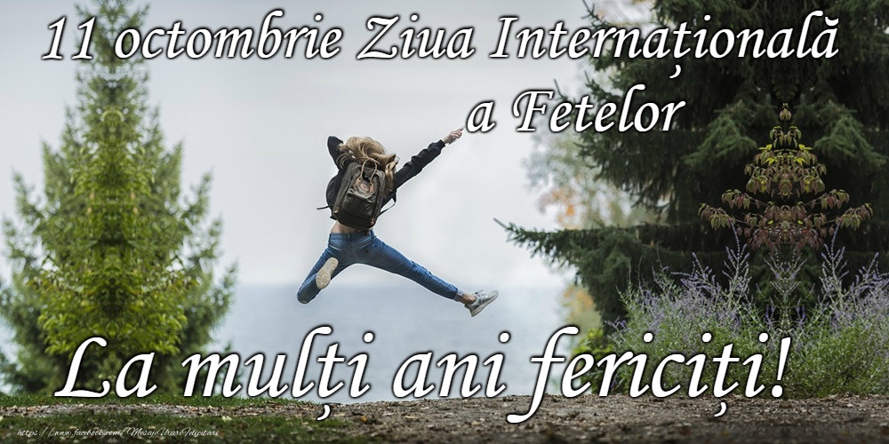 11 Octombrie - Ziua Fetelor