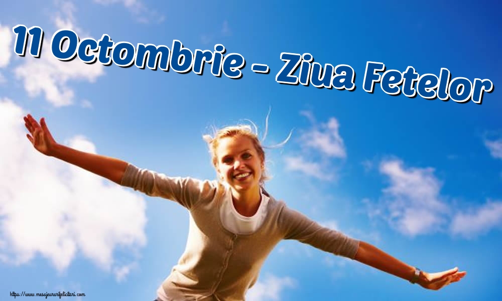 11 Octombrie - Ziua Fetelor