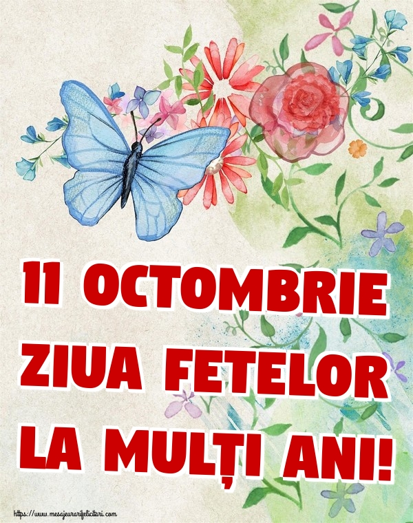 Felicitari de Ziua Fetelor - 11 Octombrie Ziua Fetelor La mulți ani!