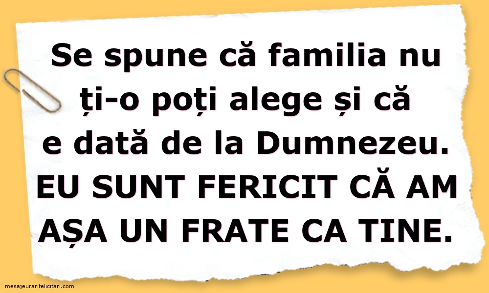 Eu sunt fericit că am așa un frate ca tine.